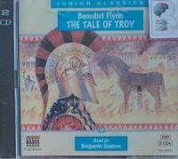 The Tale of Troy written by Benedict Flynn performed by Benjamin Soames on Audio CD (Abridged)